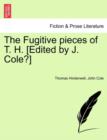 The Fugitive Pieces of T. H. [Edited by J. Cole?] - Book