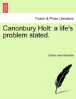 Canonbury Holt : A Life's Problem Stated. - Book