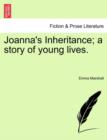 Joanna's Inheritance; A Story of Young Lives. - Book
