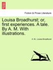 Louisa Broadhurst; Or, First Experiences. a Tale. by A. M. with Illustrations. - Book