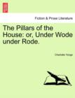 The Pillars of the House : Or, Under Wode Under Rode. - Book