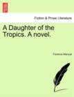 A Daughter of the Tropics. a Novel. - Book