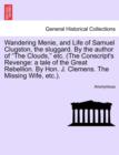 Wandering Menie, and Life of Samuel Clugston, the Sluggard. by the Author of "The Clouds," Etc. (the Conscript's Revenge : A Tale of the Great Rebellion. by Hon. J. Clemens. the Missing Wife, Etc.). - Book