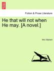 He That Will Not When He May. [A Novel.] Volume III. - Book