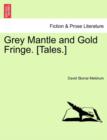 Grey Mantle and Gold Fringe. [Tales.] - Book