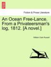 An Ocean Free-Lance. from a Privateersman's Log, 1812. [A Novel.] - Book