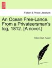 An Ocean Free-Lance. from a Privateersman's Log, 1812. [A Novel.] - Book