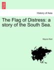 The Flag of Distress : A Story of the South Sea. Vol. II. - Book