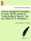 Joshua Haggard's Daughter. a Novel. by the Author of "Lady Audley's Secret," Etc., Etc. [Miss M. E. Braddon.] - Book