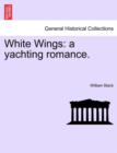 White Wings : A Yachting Romance. Vol. III. - Book