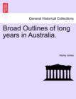 Broad Outlines of Long Years in Australia. - Book