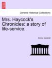 Mrs. Haycock's Chronicles : A Story of Life-Service. - Book