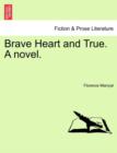 Brave Heart and True. a Novel. - Book
