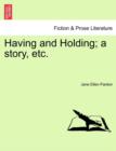 Having and Holding; A Story, Etc. Vol. III. - Book