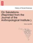 On Salutations. (Reprinted from the Journal of the Anthropological Institute.). - Book