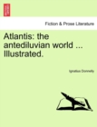 Atlantis : the antediluvian world ... Illustrated. - Book