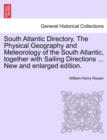 South Atlantic Directory. the Physical Geography and Meteorology of the South Atlantic, Together with Sailing Directions ... New and Enlarged Edition. - Book