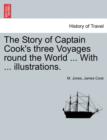 The Story of Captain Cook's Three Voyages Round the World ... with ... Illustrations. - Book