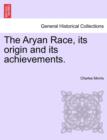 The Aryan Race, Its Origin and Its Achievements. - Book
