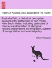 Australia Felix; a historical descriptive account of the Settlement of Port Phillip, New South Wales; including particulars of manners and condition of aboriginal natives; observations on emigration, - Book