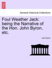 Foul Weather Jack : Being the Narrative of the Hon. John Byron, Etc. - Book