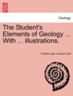The Student's Elements of Geology ... with ... Illustrations. - Book