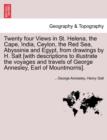 Twenty Four Views in St. Helena, the Cape, India, Ceylon, the Red Sea, Abyssinia and Egypt, from Drawings by H. Salt [With Descriptions to Illustrate the Voyages and Travels of George Annesley, Earl o - Book