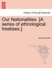 Our Nationalities. [A Series of Ethnological Treatises.] - Book