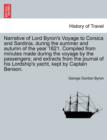 Narrative of Lord Byron's Voyage to Corsica and Sardinia, During the Summer and Autumn of the Year 1821. Compiled from Minutes Made During the Voyage by the Passengers; And Extracts from the Journal o - Book