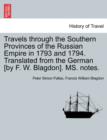 Travels Through the Southern Provinces of the Russian Empire in 1793 and 1794. Translated from the German [By F. W. Blagdon]. Ms. Notes. Vol. I. Second Edition - Book