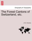 The Forest Cantons of Switzerland, Etc. - Book