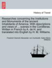 Researches Concerning the Institutions and Monuments of the Ancient Inhabitants of America. with Descriptions and Views of ... Scenes in the Cordilleras. Written in French by A. de H. and Translated I - Book