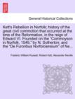 Kett's Rebellion in Norfolk; History of the Great Civil Commotion That Occurred at the Time of the Reformation, in the Reign of Edward VI. Founded on the Commoyson in Norfolk, 1549, by N. Sotherton; A - Book