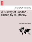 A Survay of London ... Edited by H. Morley. - Book