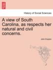 A View of South Carolina, as Respects Her Natural and Civil Concerns. - Book