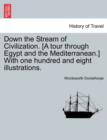 Down the Stream of Civilization. [A Tour Through Egypt and the Mediterranean.] with One Hundred and Eight Illustrations. - Book