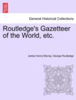 Routledge's Gazetteer of the World, Etc. - Book