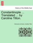 Constantinople ... Translated ... by Caroline Tilton. - Book