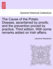 The Cause of the Potato Disease, Ascertained by Proofs; And the Prevention Proved by Practice. Third Edition. with Some Remarks Added on Irish Affairs - Book