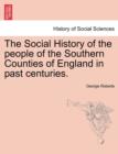 The Social History of the people of the Southern Counties of England in past centuries. - Book
