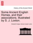 Some Ancient English Homes, and Their Associations. Illustrated by S. J. Loxton. - Book