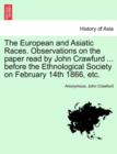 The European and Asiatic Races. Observations on the Paper Read by John Crawfurd ... Before the Ethnological Society on February 14th 1866, Etc. - Book