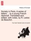 Society in Paris. a Series of Letters ... to a Young French Diplomat. Translated and Edited, with Notes, by R. Ledos de Beaufort. - Book
