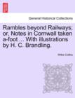 Rambles Beyond Railways; Or, Notes in Cornwall Taken A-Foot ... with Illustrations by H. C. Brandling. - Book
