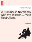 A Summer in Normandy with My Children ... with Illustrations. - Book