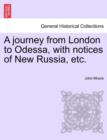 A Journey from London to Odessa, with Notices of New Russia, Etc. - Book