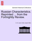 Russian Characteristics. Reprinted ... from the Fortnightly Review. - Book