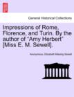 Impressions of Rome, Florence, and Turin. by the Author of "Amy Herbert" [Miss E. M. Sewell]. - Book