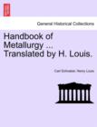 Handbook of Metallurgy ... Translated by H. Louis. Vol. I. - Book