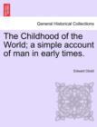 The Childhood of the World; A Simple Account of Man in Early Times. - Book